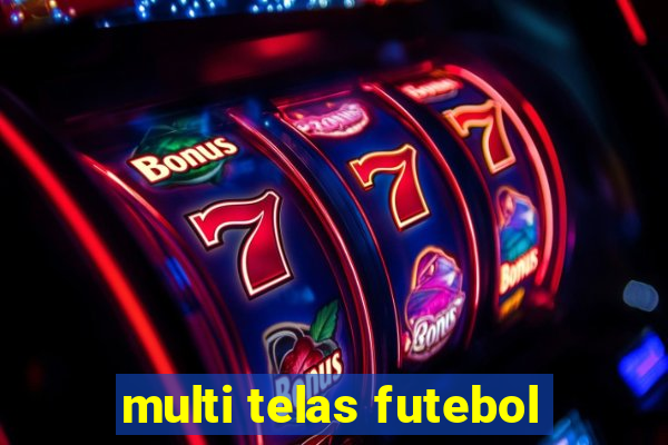 multi telas futebol